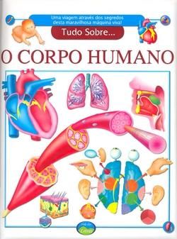 Tudo Sobre o Corpo Humano - Uma Viagem Através dos Segredos