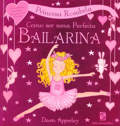 Princesa Rosabela - como ser uma perfeita bailarina